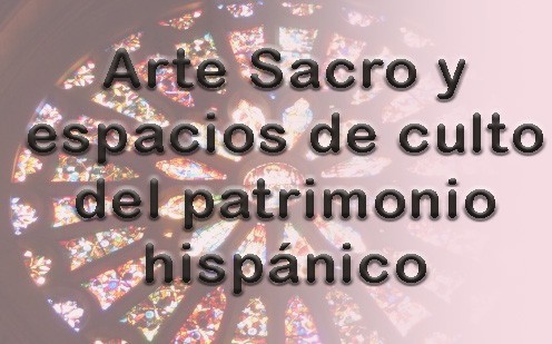 <a href=https://extension.uned.es/actividad/26094>Arte Sacro y espacios de culto del patrimonio hispánico</a>